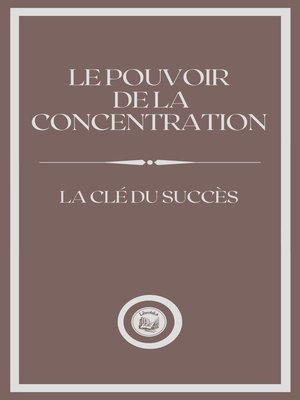 cover image of LE POUVOIR DE LA CONCENTRATION